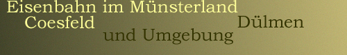 Eisenbahn im Münsterland Coesfeld Dülmen und Umgebung